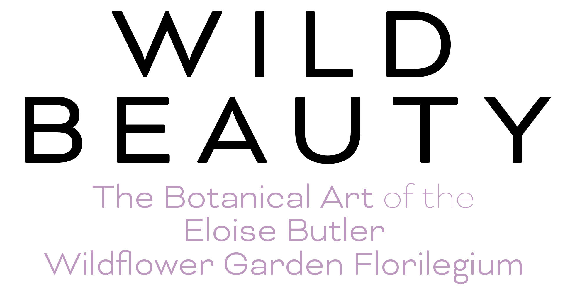 Wild Beauty: The Botanical Art of the Eloise Butler Wildflower Garden Florilegium promotional image