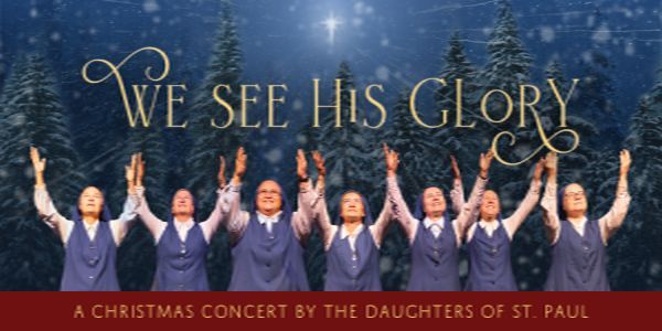 We See His Glory: A Christmas Concert with the Daughters of St. Paul promotional image