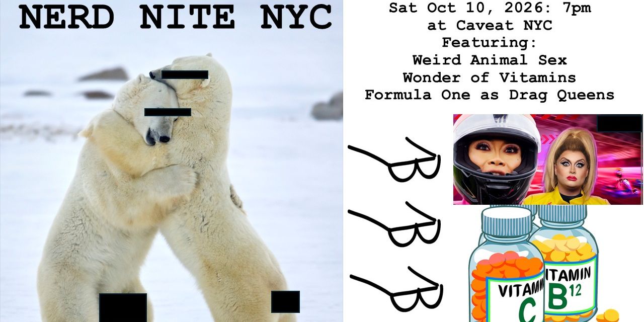 Nerd Nite NYC Saturday October 10 in Manhattan featuring Weird Animal Sex, Wonder of Vitamins, and Learning Formula One via Drag Queens promotional image
