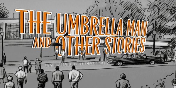 The Umbrella Man and Other Stories, What We Talk About When We Talk About the Kennedy Assassination promotional image