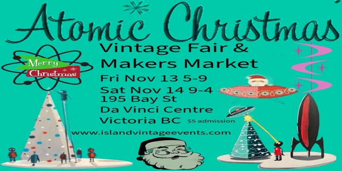 Atomic Christmas Vintage Fair and Makers Market [2 Day Event] Fri Nov 13 5pm-9pm Sat Nov 14 9am-4pm promotional image