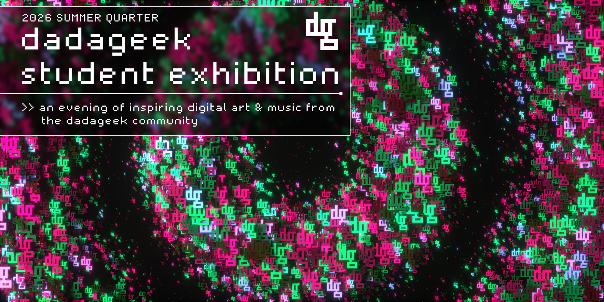 dadageek Student Exhibition - Summer 2026 promotional image