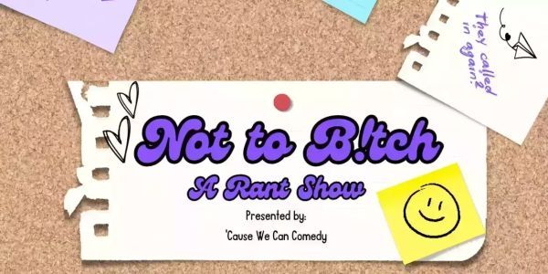 Not To Bitch! A Stand Up Comedy Rant Show! promotional image