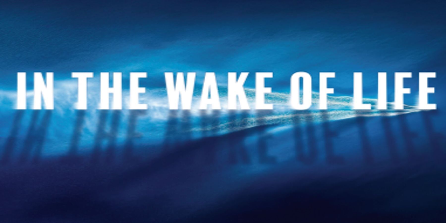Tree Fort Productions presents In The Wake of Life promotional image