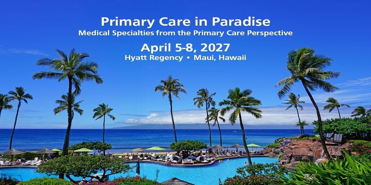 Primary Care in Paradise 2027 CME Course - Maui, Hawaii promotional image