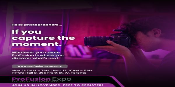 Join us at Profusion Expo 2026 on Nov 11-12! Canada's Largest Photo and Video Event! promotional image