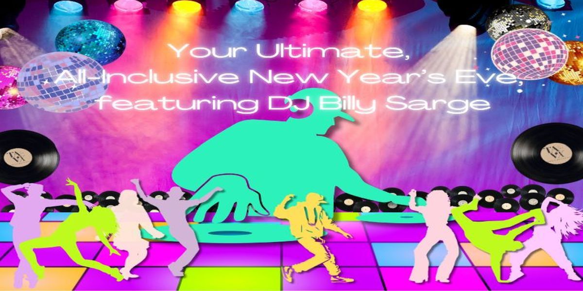 Your Ultimate, All-Inclusive New Year's Eve, Featuring DJ Billy Sarge promotional image